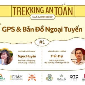 WORKSHOP TREKKING AN TOÀN – CHỦ ĐỀ MỚI: GPS & BẢN ĐỒ NGOẠI TUYẾN