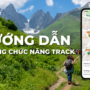 chức năng theo dõi vị trí nhóm Track